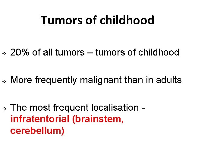 Tumors of childhood v 20% of all tumors – tumors of childhood v More