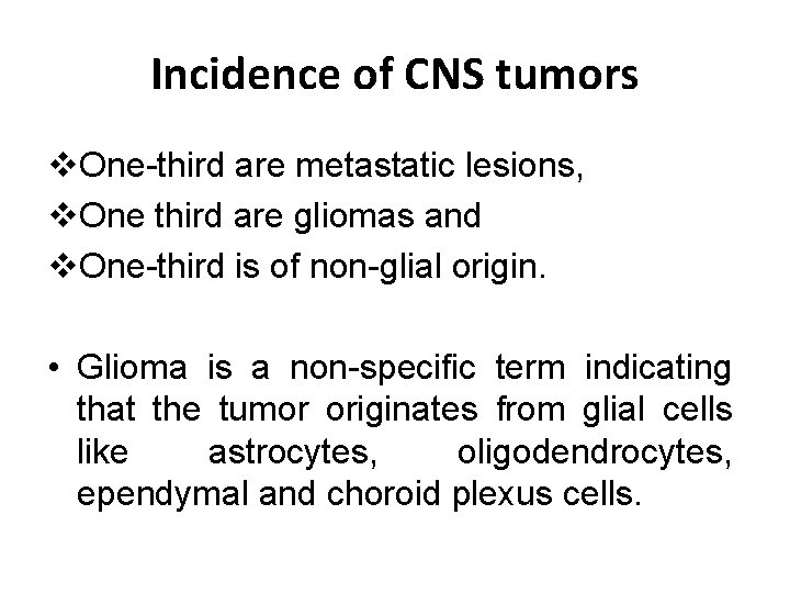 Incidence of CNS tumors v. One-third are metastatic lesions, v. One third are gliomas