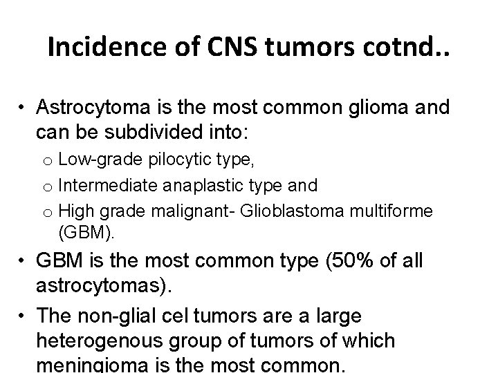 Incidence of CNS tumors cotnd. . • Astrocytoma is the most common glioma and