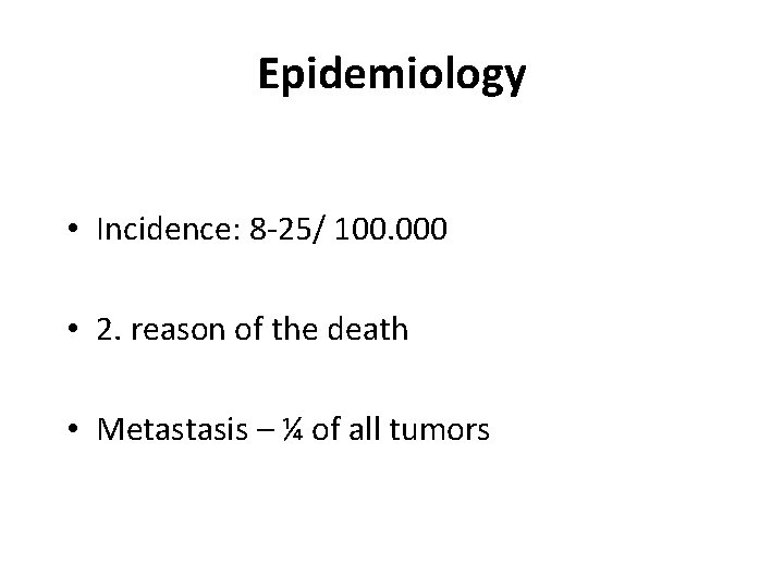 Epidemiology • Incidence: 8 -25/ 100. 000 • 2. reason of the death •