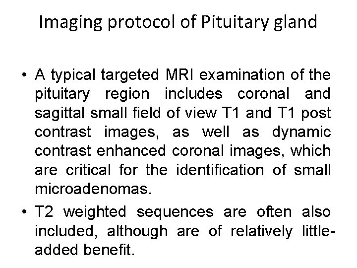 Imaging protocol of Pituitary gland • A typical targeted MRI examination of the pituitary Imaging protocol of Pituitary gland • A typical targeted MRI examination of the pituitary