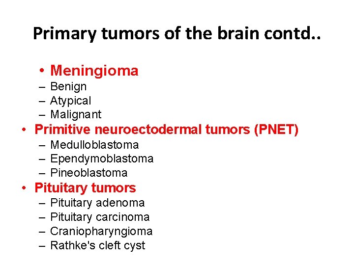 Primary tumors of the brain contd. . • Meningioma – Benign – Atypical –