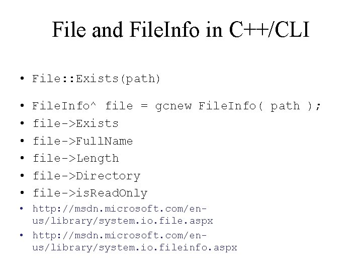 File and File. Info in C++/CLI • File: : Exists(path) • • • File.