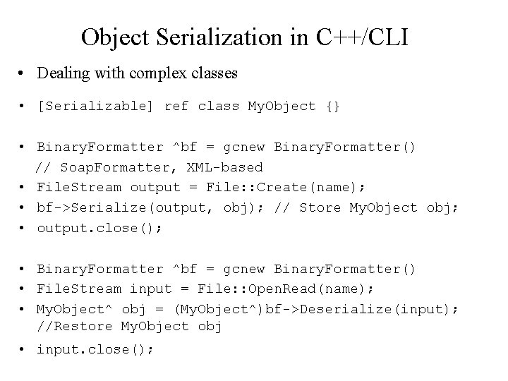 Object Serialization in C++/CLI • Dealing with complex classes • [Serializable] ref class My.