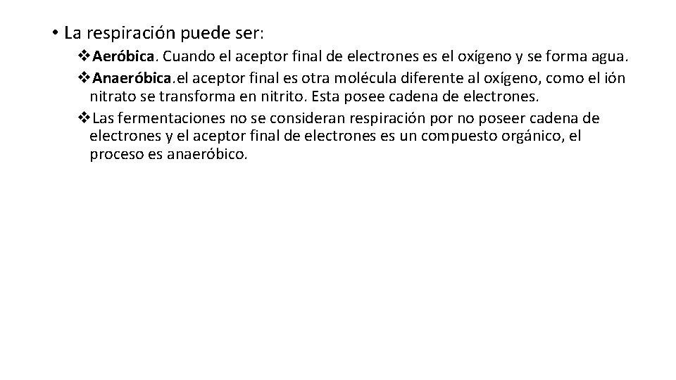  • La respiración puede ser: v. Aeróbica. Cuando el aceptor final de electrones