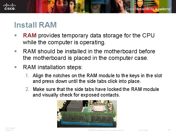 Install RAM § RAM provides temporary data storage for the CPU while the computer Install RAM § RAM provides temporary data storage for the CPU while the computer