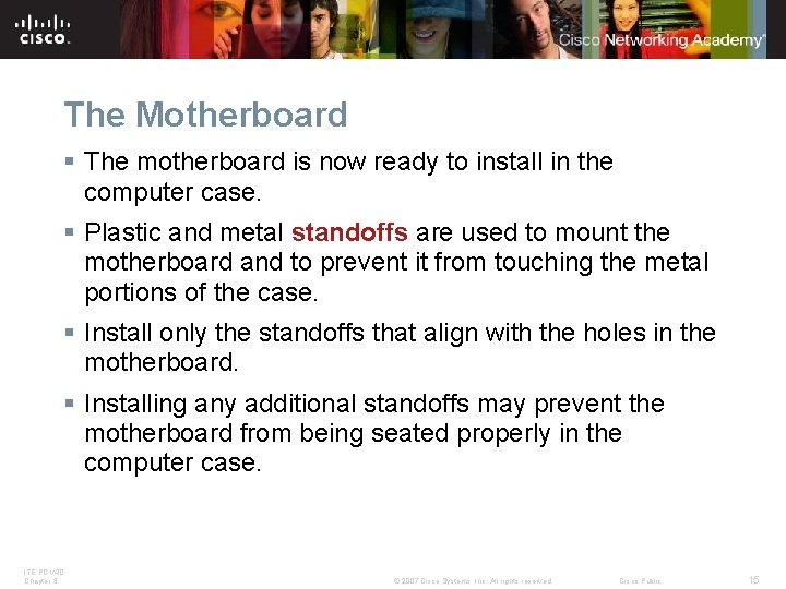 The Motherboard § The motherboard is now ready to install in the computer case. The Motherboard § The motherboard is now ready to install in the computer case.