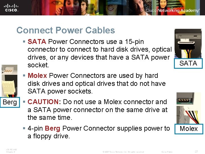 Connect Power Cables § SATA Power Connectors use a 15 -pin connector to connect Connect Power Cables § SATA Power Connectors use a 15 -pin connector to connect