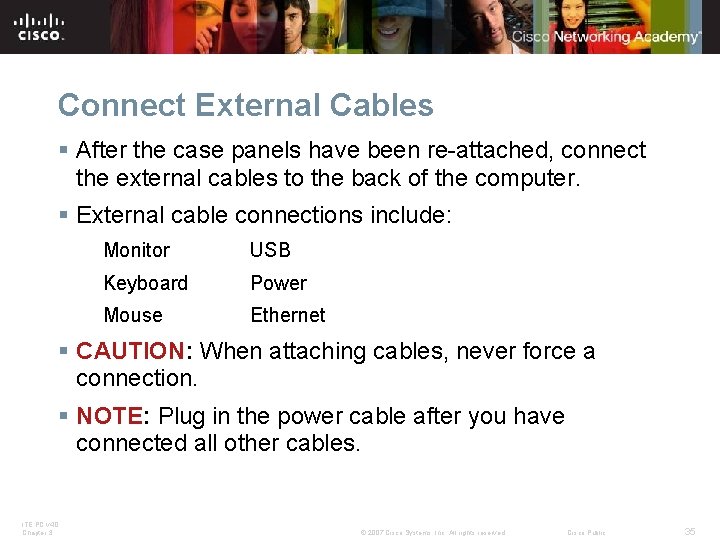 Connect External Cables § After the case panels have been re-attached, connect the external Connect External Cables § After the case panels have been re-attached, connect the external