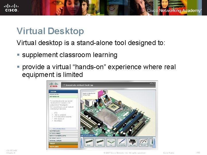 Virtual Desktop Virtual desktop is a stand-alone tool designed to: § supplement classroom learning Virtual Desktop Virtual desktop is a stand-alone tool designed to: § supplement classroom learning