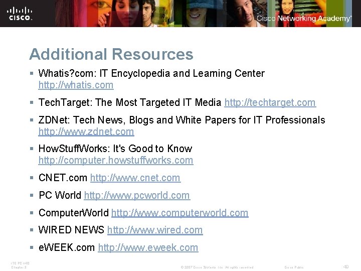 Additional Resources § Whatis? com: IT Encyclopedia and Learning Center http: //whatis. com § Additional Resources § Whatis? com: IT Encyclopedia and Learning Center http: //whatis. com §