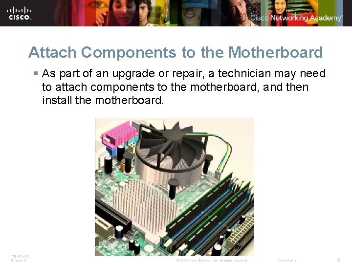 Attach Components to the Motherboard § As part of an upgrade or repair, a Attach Components to the Motherboard § As part of an upgrade or repair, a