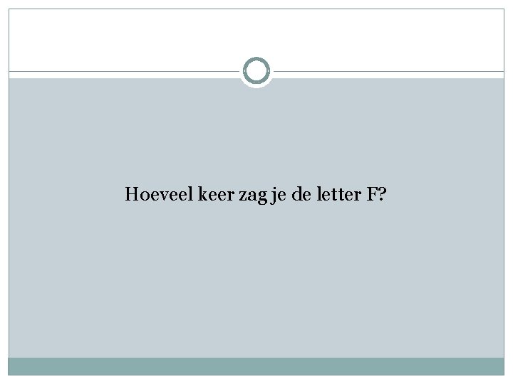 Hoeveel keer zag je de letter F? 