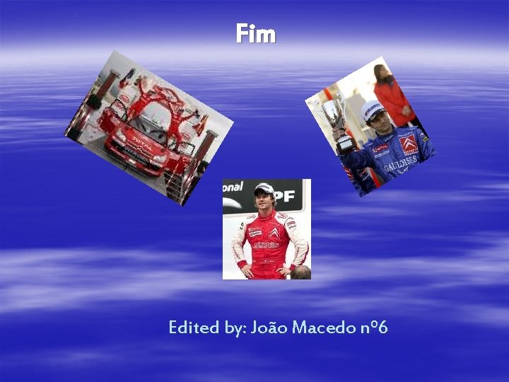 Fim Edited by: João Macedo nº 6 