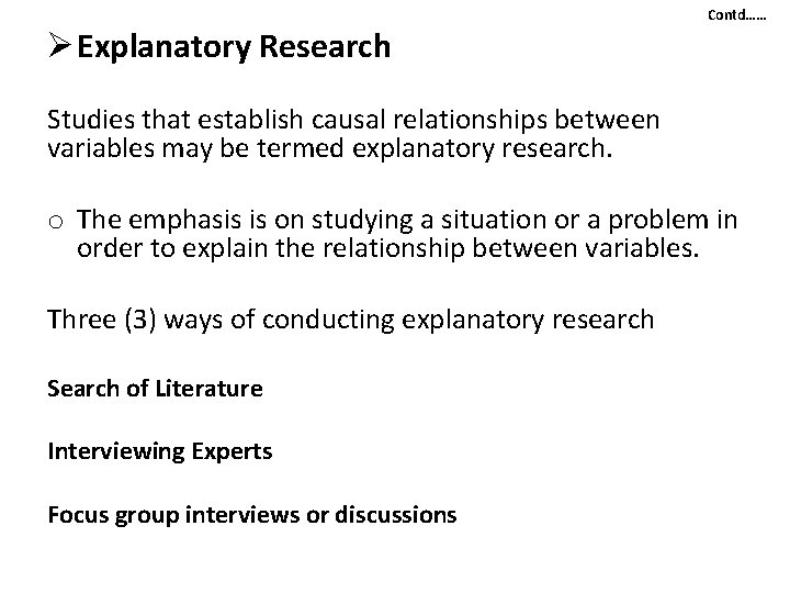 Ø Explanatory Research Contd…… Studies that establish causal relationships between variables may be termed