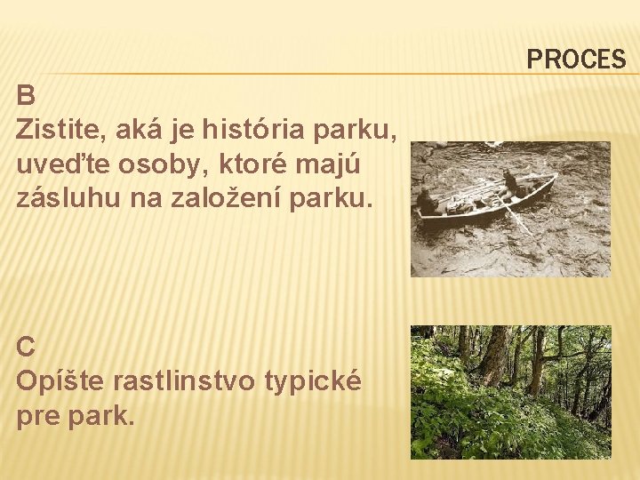 PROCES B Zistite, aká je história parku, uveďte osoby, ktoré majú zásluhu na založení