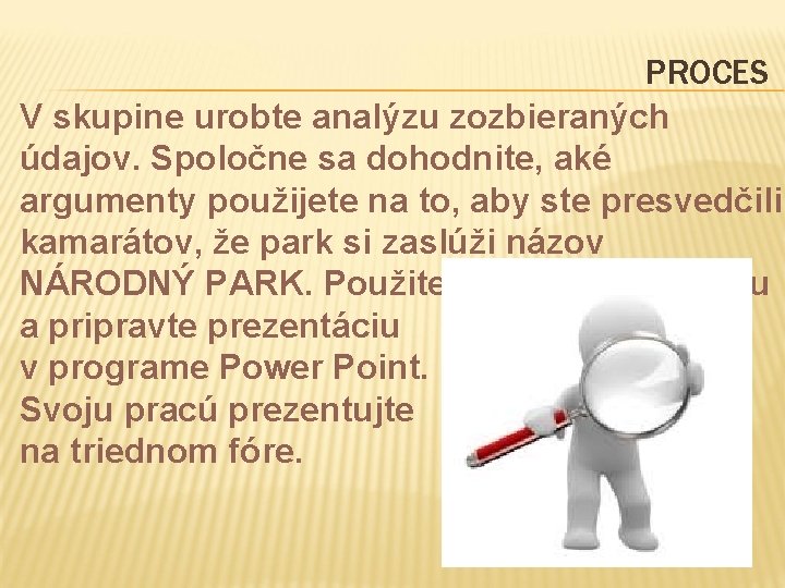 PROCES V skupine urobte analýzu zozbieraných údajov. Spoločne sa dohodnite, aké argumenty použijete na