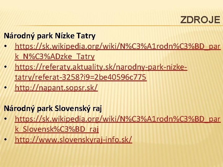 ZDROJE Národný park Nízke Tatry • https: //sk. wikipedia. org/wiki/N%C 3%A 1 rodn%C 3%BD_par