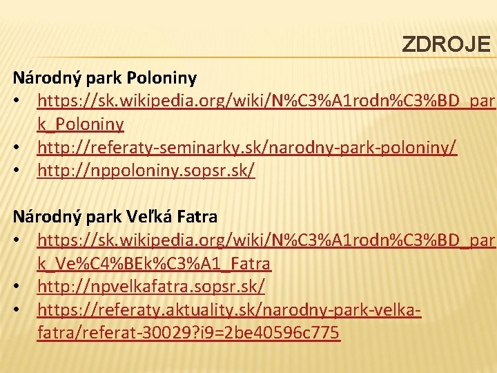 ZDROJE Národný park Poloniny • https: //sk. wikipedia. org/wiki/N%C 3%A 1 rodn%C 3%BD_par k_Poloniny