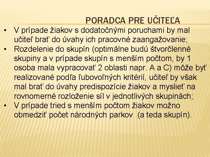 PORADCA PRE UČITEĽA • V prípade žiakov s dodatočnými poruchami by mal učiteľ brať