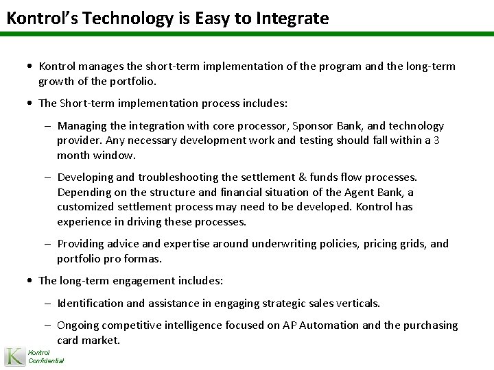 Kontrol’s Technology is Easy to Integrate • Kontrol manages the short-term implementation of the