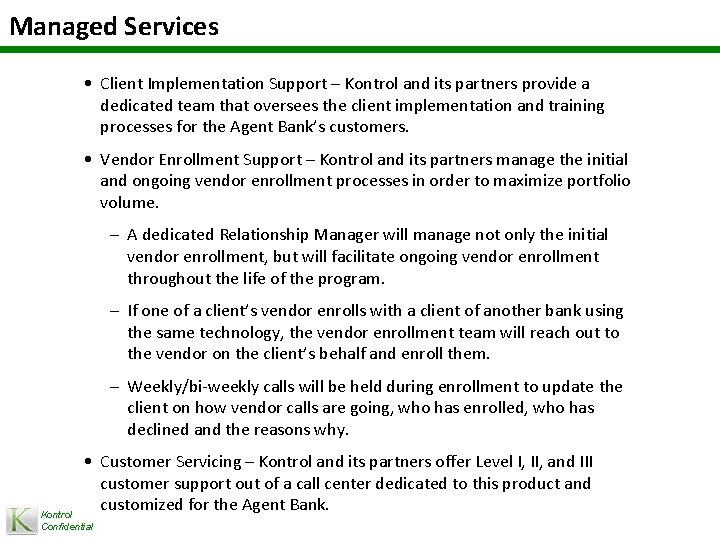 Managed Services • Client Implementation Support – Kontrol and its partners provide a dedicated