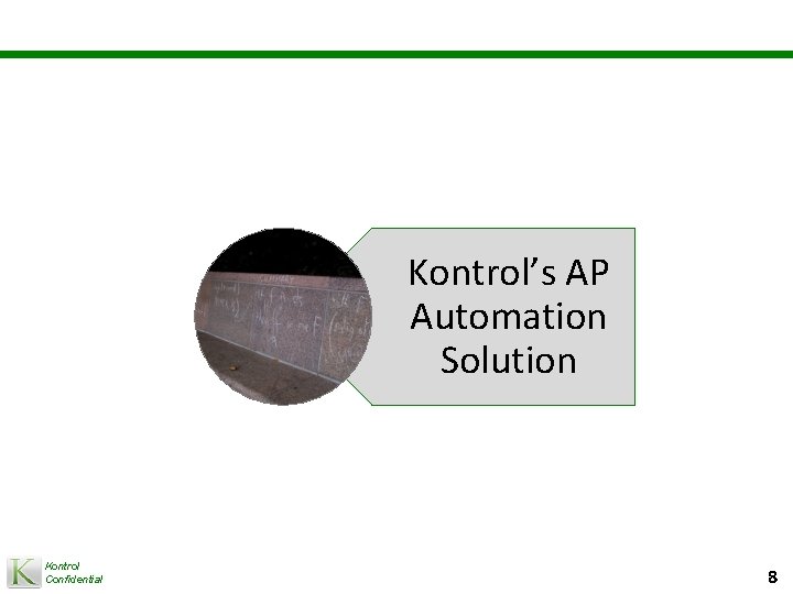 Kontrol’s AP Automation Solution Kontrol Confidential 8 