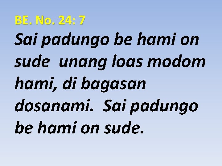 BE. No. 24: 7 Sai padungo be hami on sude unang loas modom hami,