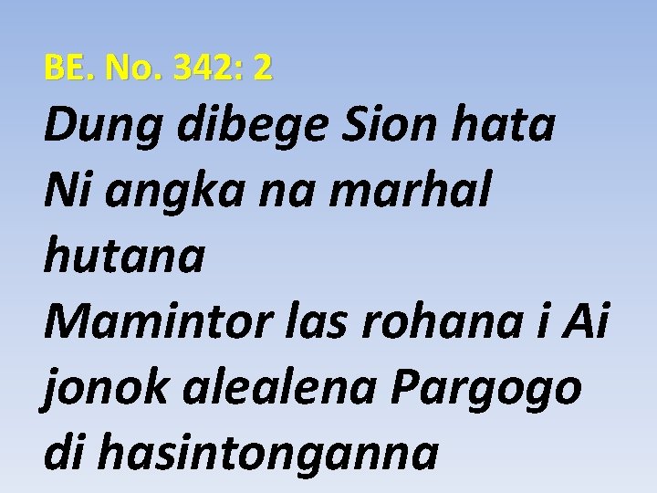 BE. No. 342: 2 Dung dibege Sion hata Ni angka na marhal hutana Mamintor