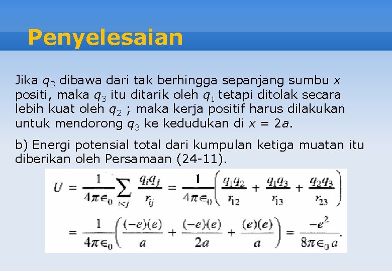 Penyelesaian Jika q 3 dibawa dari tak berhingga sepanjang sumbu x positi, maka q