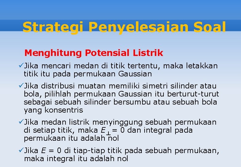 Strategi Penyelesaian Soal Menghitung Potensial Listrik üJika mencari medan di titik tertentu, maka letakkan