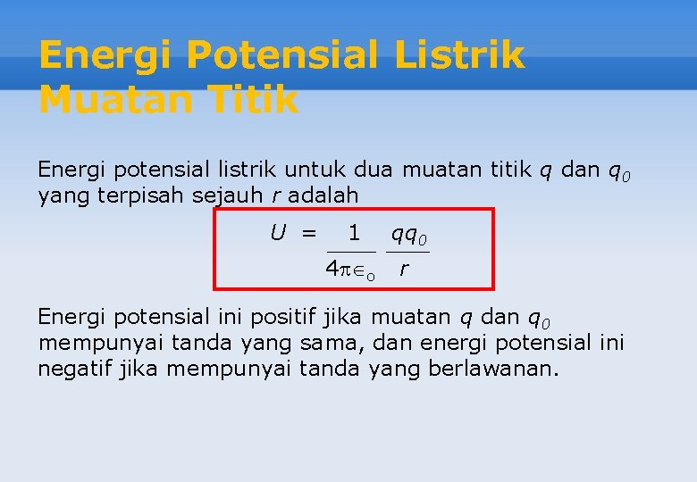 Energi Potensial Listrik Muatan Titik Energi potensial listrik untuk dua muatan titik q dan