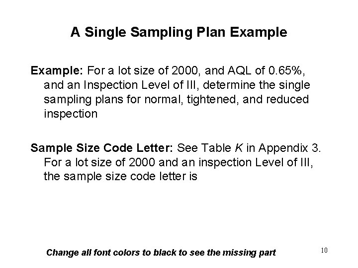 A Single Sampling Plan Example: For a lot size of 2000, and AQL of