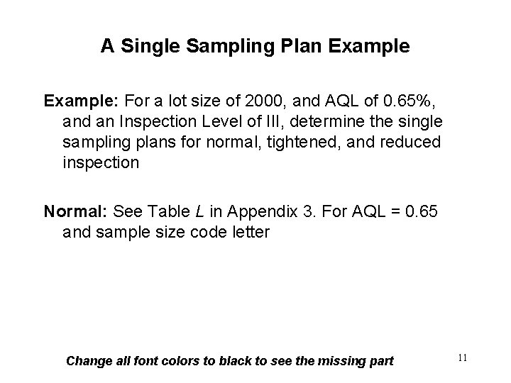 A Single Sampling Plan Example: For a lot size of 2000, and AQL of