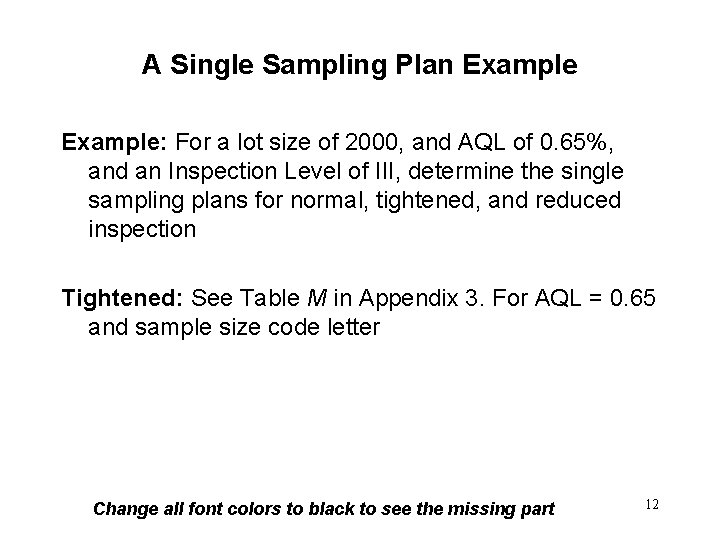 A Single Sampling Plan Example: For a lot size of 2000, and AQL of