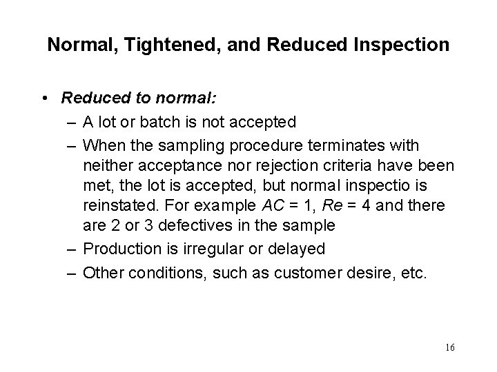 Normal, Tightened, and Reduced Inspection • Reduced to normal: – A lot or batch