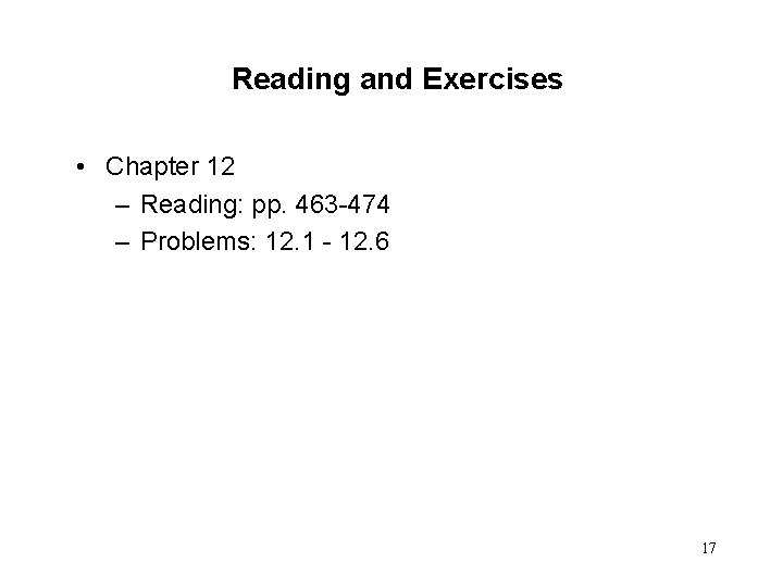 Reading and Exercises • Chapter 12 – Reading: pp. 463 -474 – Problems: 12.