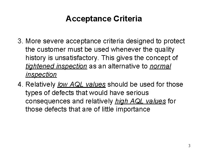 Acceptance Criteria 3. More severe acceptance criteria designed to protect the customer must be