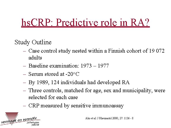 hs. CRP: Predictive role in RA? Study Outline – Case control study nested within