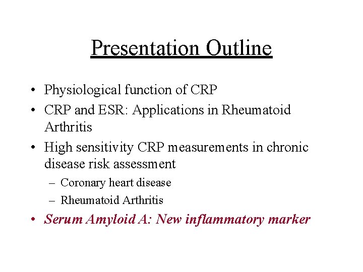 Presentation Outline • Physiological function of CRP • CRP and ESR: Applications in Rheumatoid