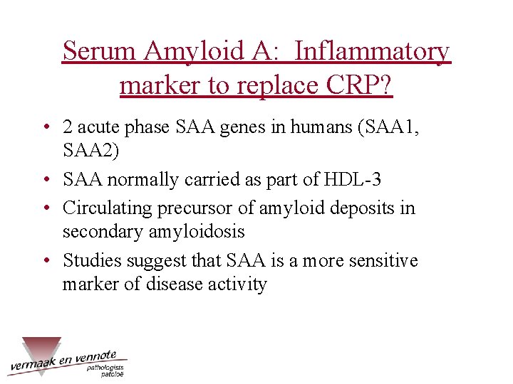 Serum Amyloid A: Inflammatory marker to replace CRP? • 2 acute phase SAA genes