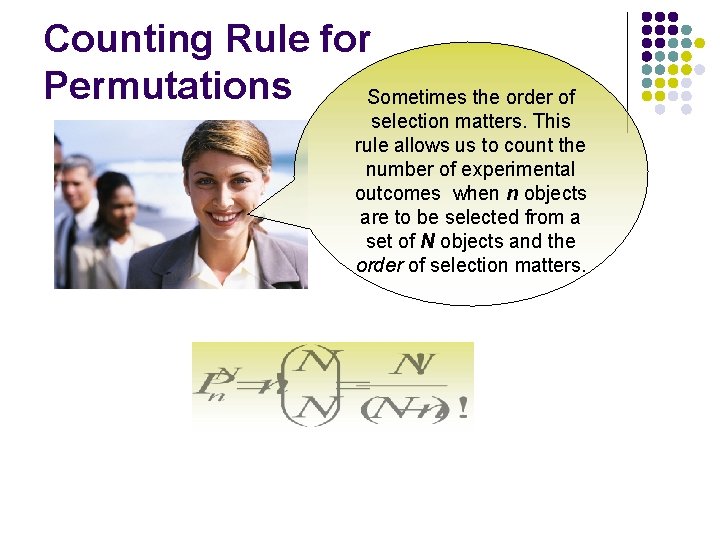 Counting Rule for Permutations Sometimes the order of selection matters. This rule allows us