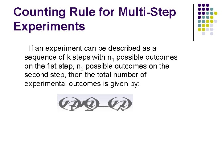 Counting Rule for Multi-Step Experiments If an experiment can be described as a sequence Counting Rule for Multi-Step Experiments If an experiment can be described as a sequence