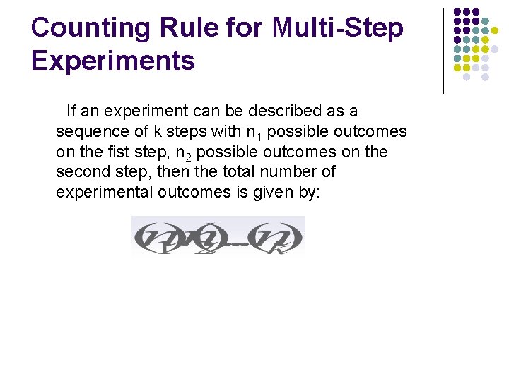 Counting Rule for Multi-Step Experiments If an experiment can be described as a sequence