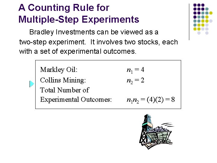 A Counting Rule for Multiple-Step Experiments Bradley Investments can be viewed as a two-step