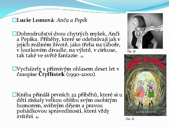 �Lucie Lomová: Anča a Pepík �Dobrodružství dvou chytrých myšek, Anči a Pepíka. Příběhy, které