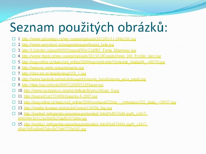 Seznam použitých obrázků: 1. http: //www. iphonetips. cz/wp-content/uploads/2012/01/11 -294 x 320. jpg 2. http: