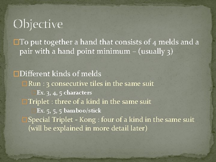 Objective �To put together a hand that consists of 4 melds and a pair