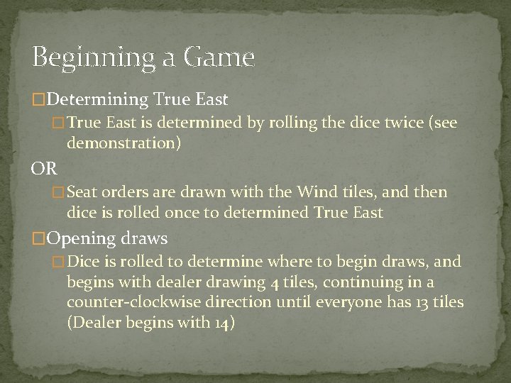 Beginning a Game �Determining True East � True East is determined by rolling the