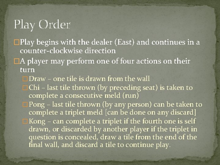 Play Order �Play begins with the dealer (East) and continues in a counter-clockwise direction